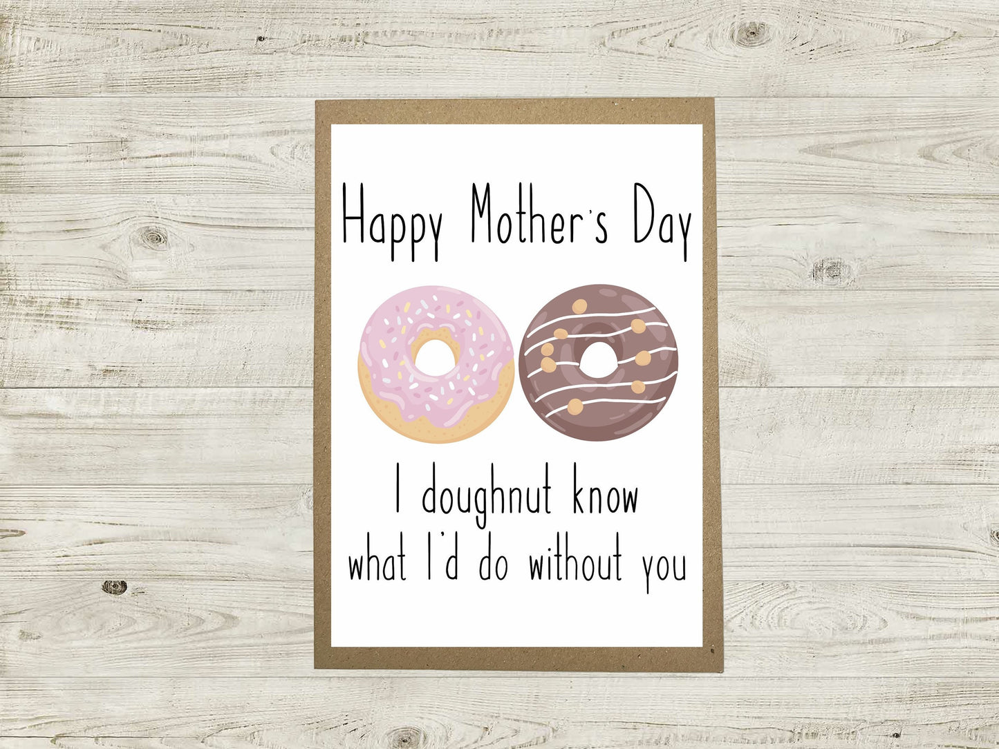 Mother's Day Card - I Doughnut Know What I’d Do Without You - A6