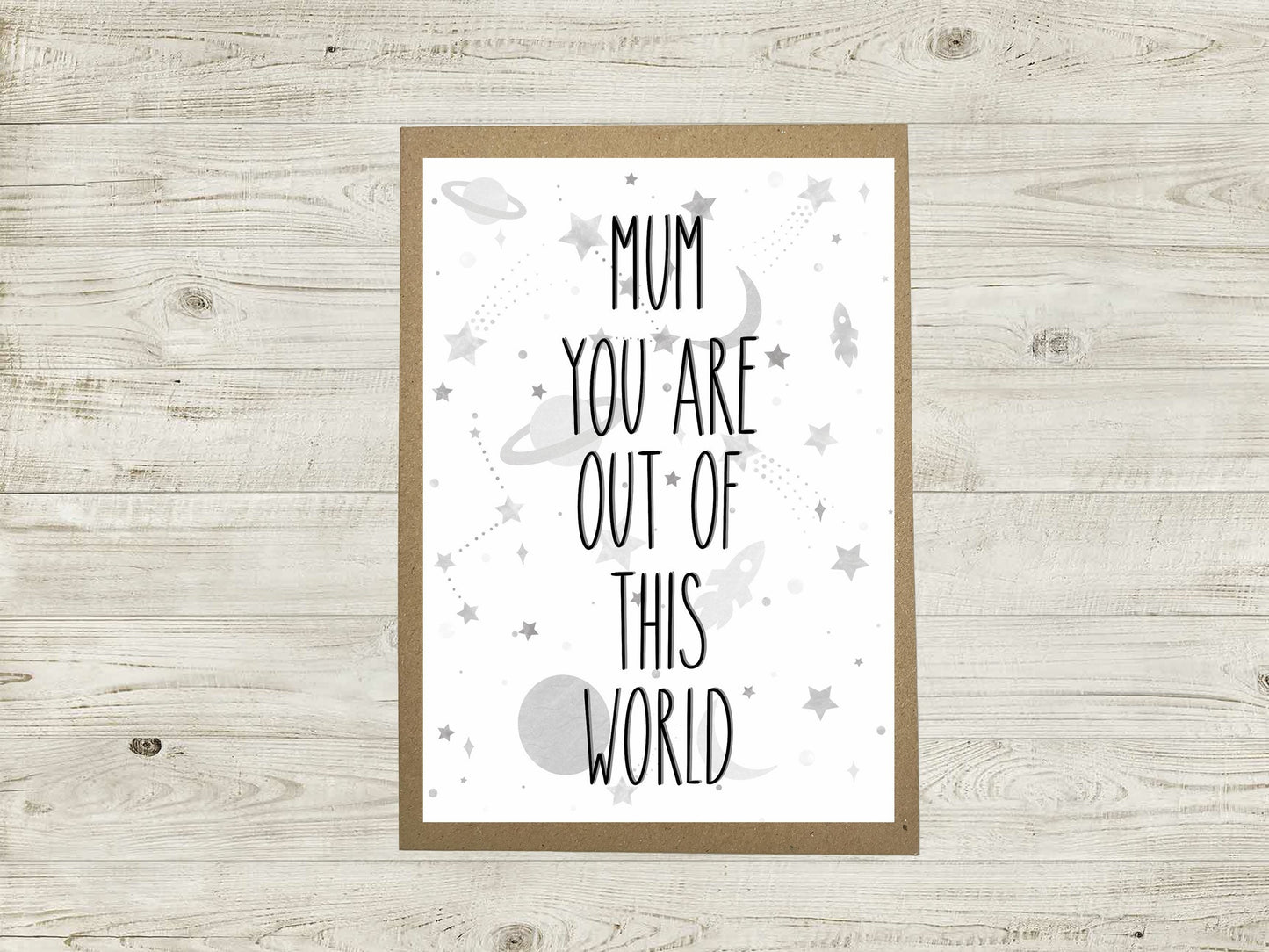 Mother's Day Card - Mum You Are Out Of This World - A6