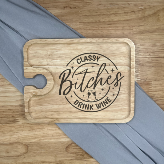 Wine and Nibbles Tray - Classy Bitches Drink Wine