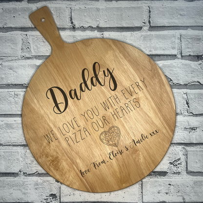 Personalised Pizza Board - Dad I Love You With Every Pizza My Heart