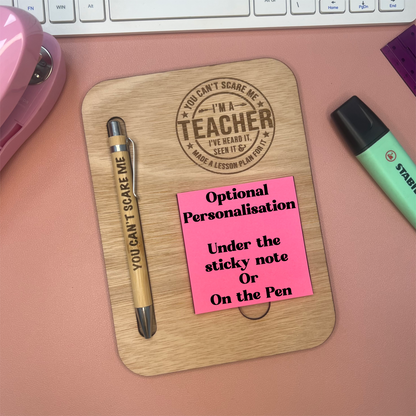 You Can't Scare Me I'm A Teacher - Post It Note Holder & Pen