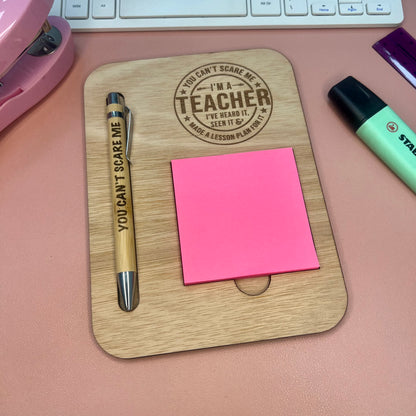 You Can't Scare Me I'm A Teacher - Post It Note Holder & Pen