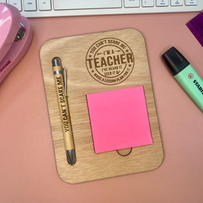 You Can't Scare Me I'm A Teacher - Post It Note Holder & Pen