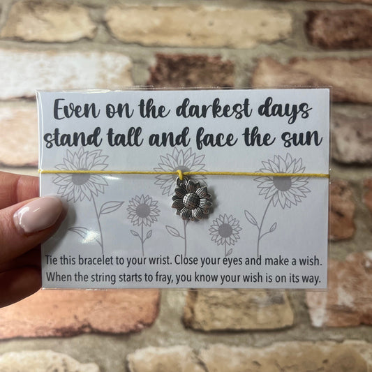 Wish Bracelet - Even On The Darkest Days Stand Tall and Face The Sun - Sunflower