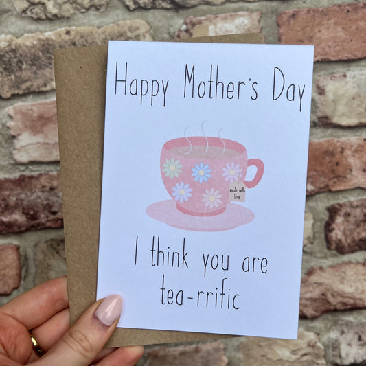 Mother's Day Card - Happy Mother's Day I Think You Are Tea-rrific - A6