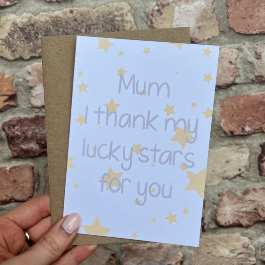 Mother's Day Card - Mum I Thank My Lucky Stars For You - A6