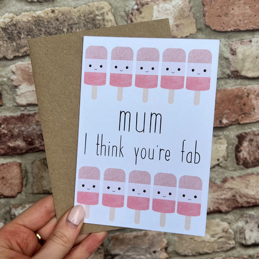 Mother's Day Card - Mum I Think You're Fab - A6